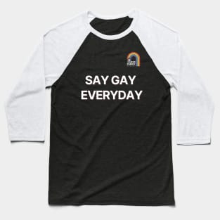 Say Gay Everyday! Baseball T-Shirt